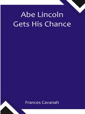 cover image of Abe Lincoln Gets His Chance